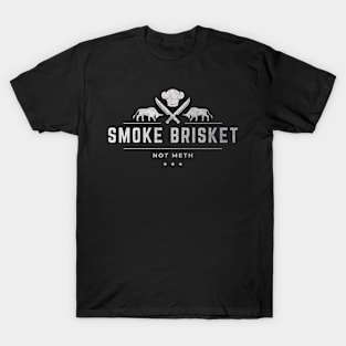 smoke brisket not meth bbq lover T-Shirt